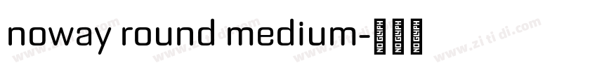 noway round medium字体转换